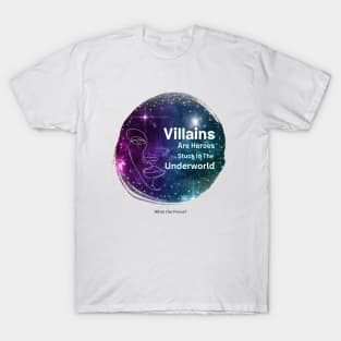 Villains are just Heroes T-Shirt